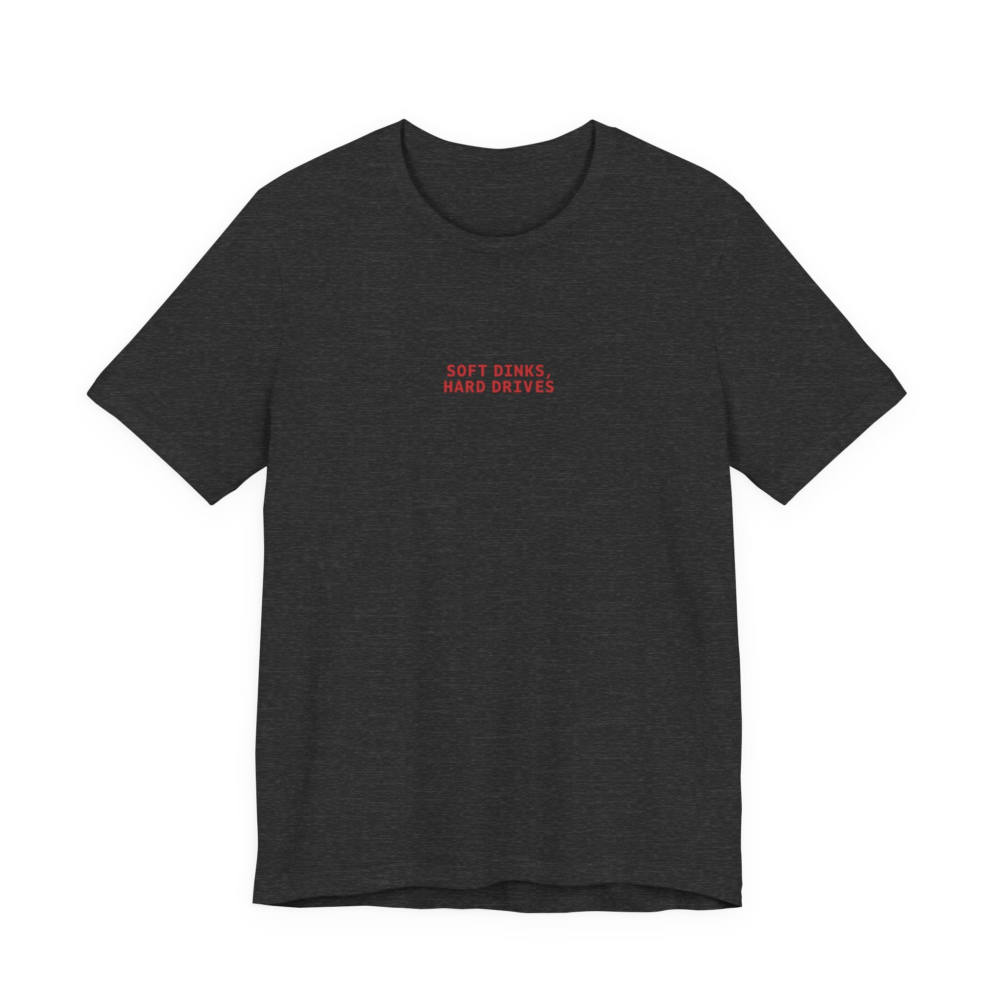Soft Dinks, Hard Drives T-Shirt