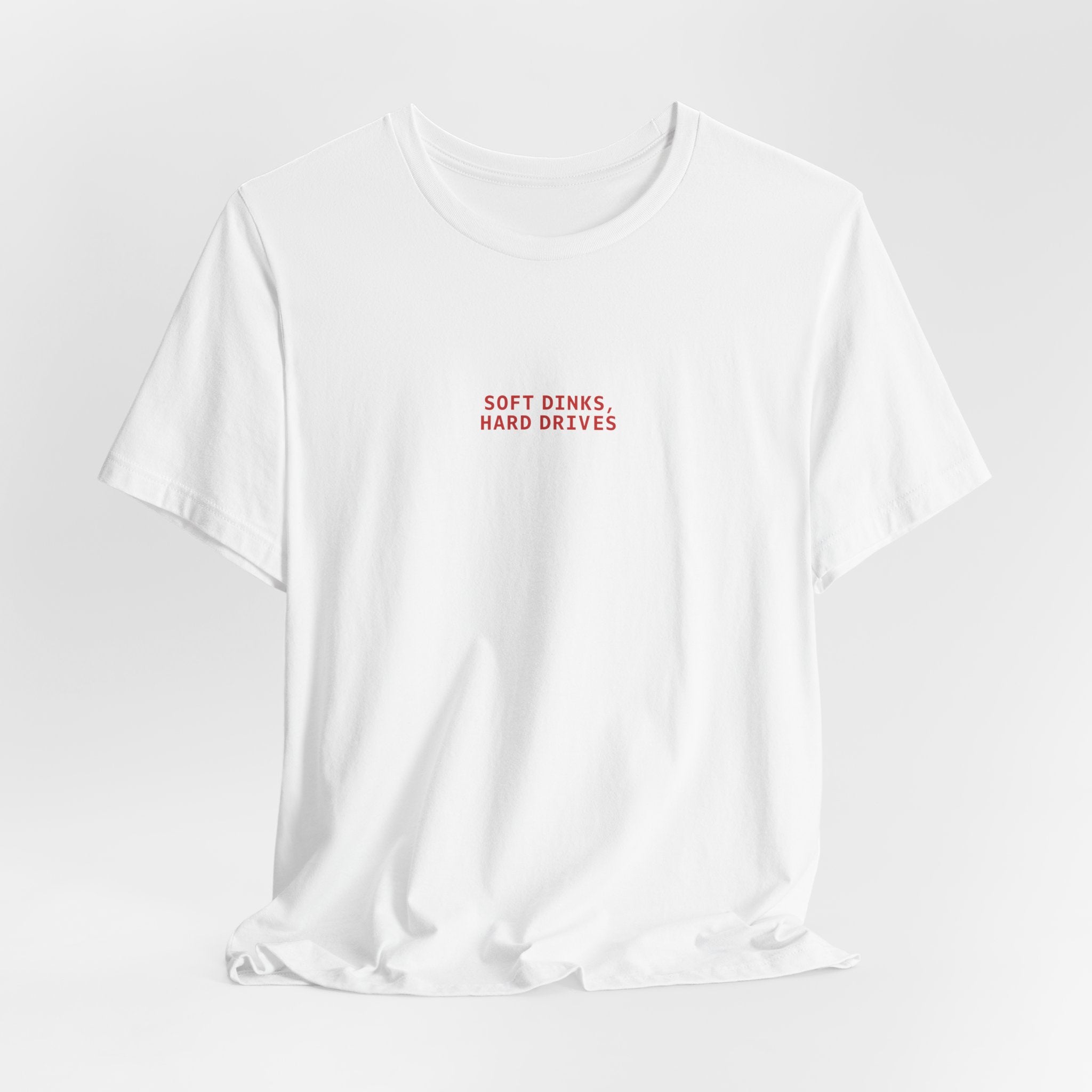 Soft Dinks, Hard Drives T-Shirt