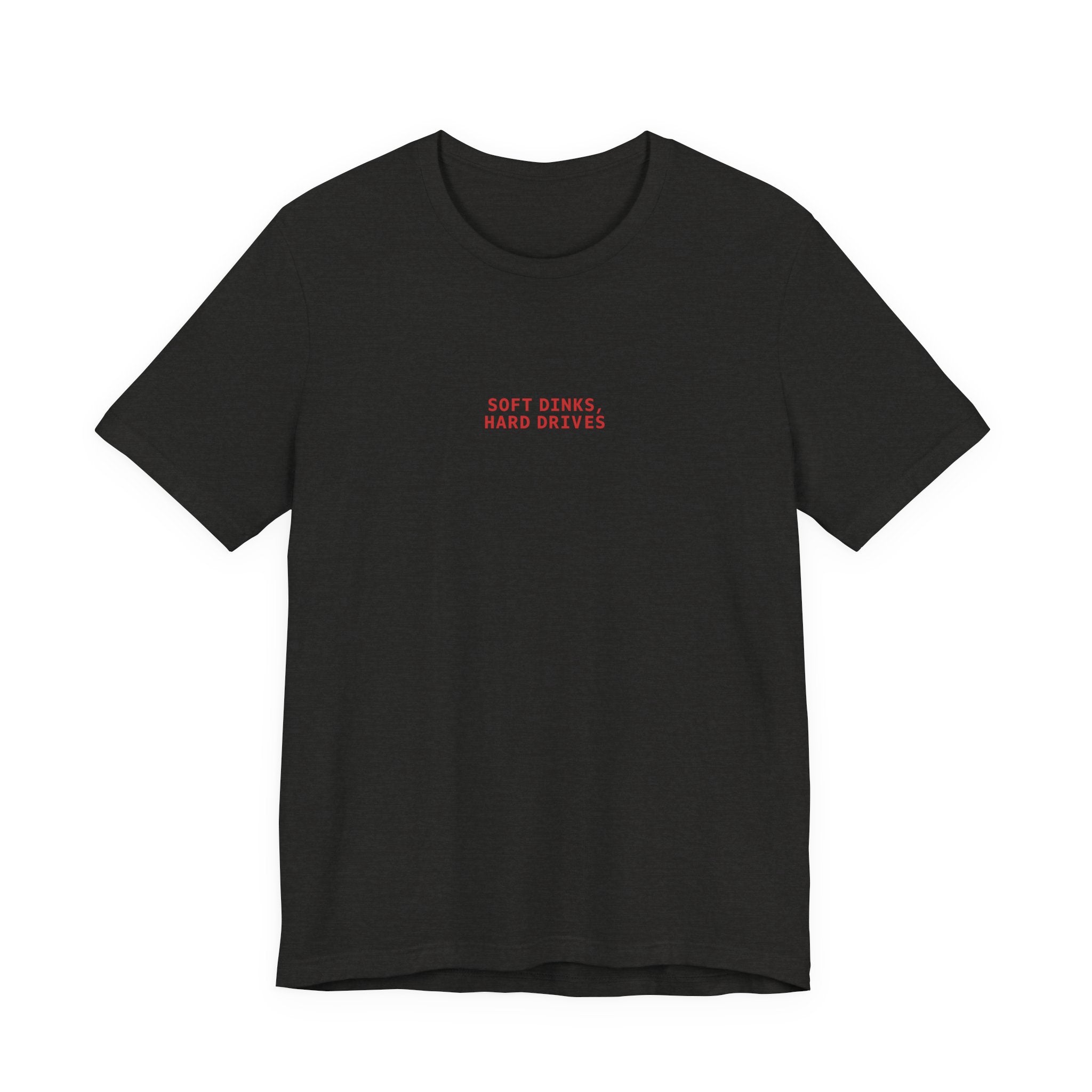Soft Dinks, Hard Drives T-Shirt