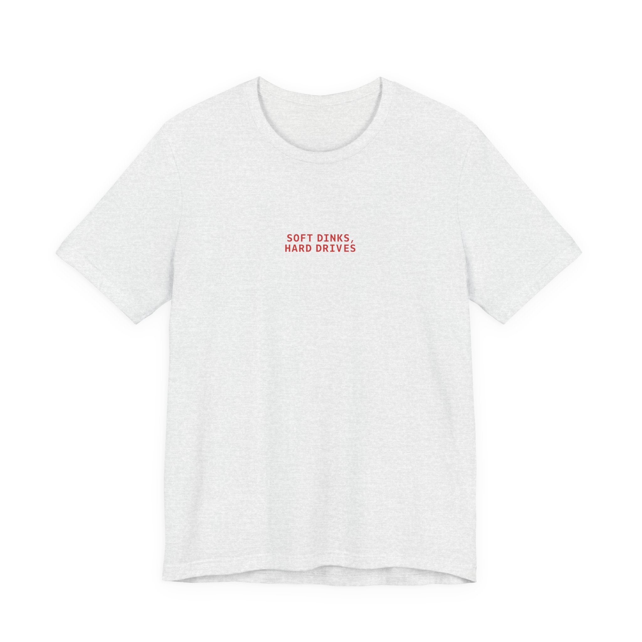 Soft Dinks, Hard Drives T-Shirt
