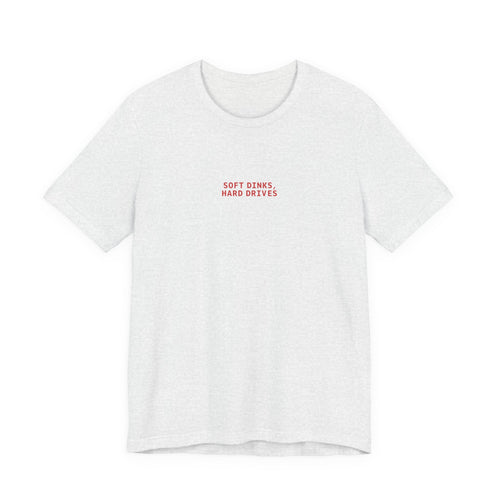 Soft Dinks, Hard Drives T-Shirt