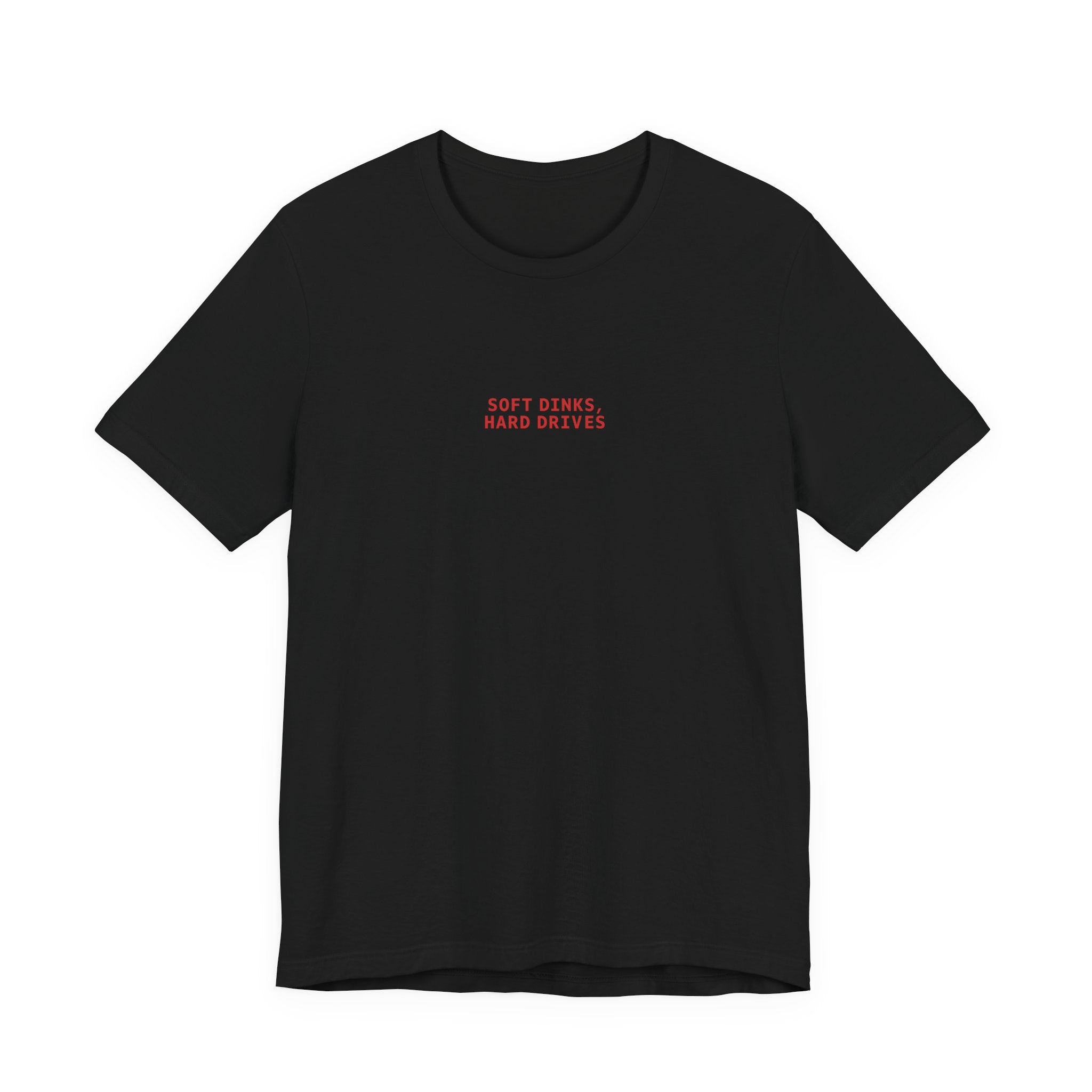 Soft Dinks, Hard Drives T-Shirt